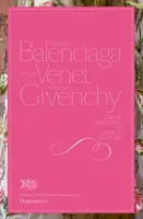 Cristobal Balenciaga, Philippe Venet, Hubert de Givenchy - Wielkie tradycje francuskiej mody - Cristobal Balenciaga, Philippe Venet, Hubert de Givenchy - Grand Traditions of French Couture