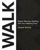 Spacer: Mistrzowskie pikowanie maszynowe ze stopką kroczącą - Walk: Master Machine Quilting with Your Walking Foot