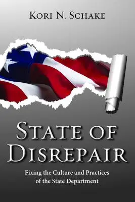 Stan ruiny: Naprawianie kultury i praktyk Departamentu Stanu - State of Disrepair: Fixing the Culture and Practices of the State Department