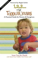 1, 2, 3... Lata malucha: Praktyczny przewodnik dla rodziców i opiekunów - 1, 2, 3... the Toddler Years: A Practical Guide for Parents & Caregivers