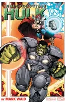 Niezniszczalny Hulk autorstwa Marka Waida: Kompletna kolekcja - Indestructible Hulk by Mark Waid: The Complete Collection