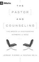 Pastor i poradnictwo: Podstawy pasterzowania członkom w potrzebie - The Pastor and Counseling: The Basics of Shepherding Members in Need