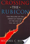 Przekraczając Rubikon: Upadek amerykańskiego imperium pod koniec ery ropy naftowej - Crossing the Rubicon: The Decline of the American Empire at the End of the Age of Oil