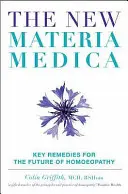 Nowa Materia Medica: Kluczowe leki dla przyszłości homeopatii - The New Materia Medica: Key Remedies for the Future of Homoeopathy
