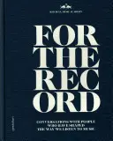 For the Record: Rozmowy z ludźmi, którzy ukształtowali sposób, w jaki słuchamy muzyki - For the Record: Conversations with People Who Have Shaped the Way We Listen to Music