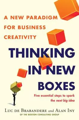 Myślenie w nowych kategoriach: Nowy paradygmat kreatywności w biznesie - Thinking in New Boxes: A New Paradigm for Business Creativity