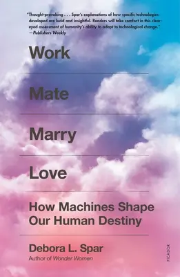 Work Mate Marry Love: Jak maszyny kształtują nasze ludzkie przeznaczenie - Work Mate Marry Love: How Machines Shape Our Human Destiny