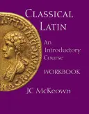 Łacina klasyczna - podręcznik do kursu wprowadzającego - Classical Latin - An Introductory Course Workbook