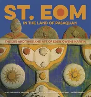 St. Eom w krainie Pasaquan: Życie, czasy i sztuka Eddiego Owensa Martina - St. Eom in the Land of Pasaquan: The Life and Times and Art of Eddie Owens Martin