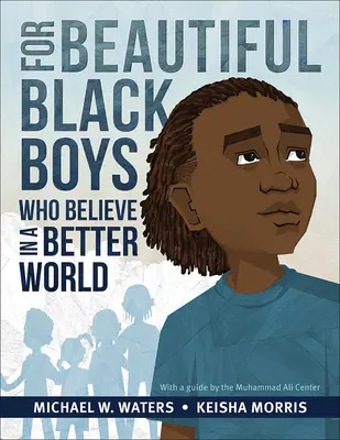 Dla pięknych czarnoskórych chłopców, którzy wierzą w lepszy świat - For Beautiful Black Boys Who Believe in a Better World