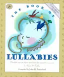 Księga kołysanek: Cudowne piosenki i rymowanki przekazywane z pokolenia na pokolenie dla niemowląt i małych dzieci - The Book of Lullabies: Wonderful Songs and Rhymes Passed Down from Generation to Generation for Infants & Toddlers