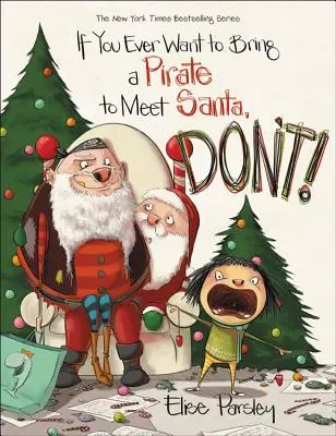 Jeśli kiedykolwiek chciałeś przyprowadzić pirata na spotkanie z Mikołajem, nie rób tego! - If You Ever Want to Bring a Pirate to Meet Santa, Don't!