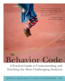 The Behavior Code: Praktyczny przewodnik po zrozumieniu i nauczaniu najbardziej wymagających uczniów - The Behavior Code: A Practical Guide to Understanding and Teaching the Most Challenging Students