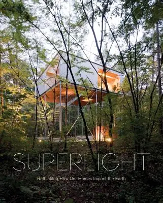 Superlight: Przemyślenie wpływu naszych domów na Ziemię - Superlight: Rethinking How Our Homes Impact the Earth