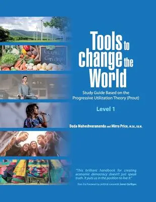 Narzędzia do zmiany świata: Przewodnik do studiowania oparty na teorii progresywnego wykorzystania (Prout) Poziom 1 - Tools to Change the World: Study Guide Based on the Progressive Utilization Theory (Prout) Level 1
