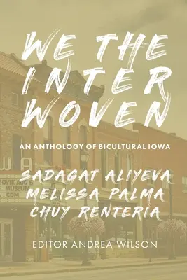 We The Interwoven: Antologia dwukulturowości Iowa (tom 1) - We The Interwoven: An Anthology of Bicultural Iowa (Volume 1)