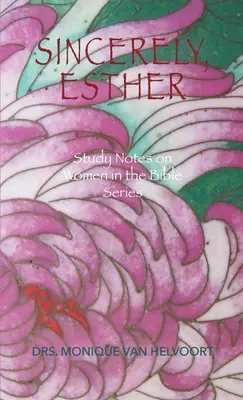 Z poważaniem, Esther: Notatki do studiowania na temat kobiet w serii biblijnej - Sincerely, Esther: Study Notes on Women in the Bible Series