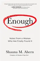 Wystarczy: Notatki kobiety, która w końcu to odnalazła - Enough: Notes from a Woman Who Has Finally Found It