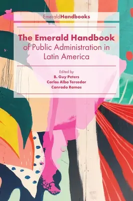 Emerald Handbook of Public Administration in Latin America (Podręcznik administracji publicznej w Ameryce Łacińskiej) - The Emerald Handbook of Public Administration in Latin America