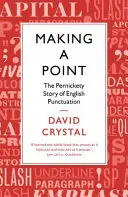 Making a Point - Zgryźliwa historia angielskiej interpunkcji - Making a Point - The Pernickety Story of English Punctuation