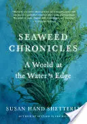 Kroniki wodorostów: Świat na krawędzi wody - Seaweed Chronicles: A World at the Water's Edge