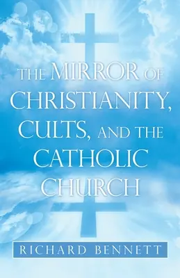 Zwierciadło chrześcijaństwa, sekt i Kościoła katolickiego - The Mirror of Christianity, Cults, and the Catholic Church