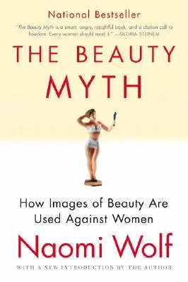 Mit piękna: jak obrazy piękna są wykorzystywane przeciwko kobietom - The Beauty Myth: How Images of Beauty Are Used Against Women