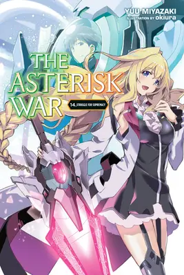 The Asterisk War, Vol. 14 (Light Novel): Walka o dominację - The Asterisk War, Vol. 14 (Light Novel): Struggle for Supremacy