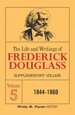 Życie i pisma Fredericka Douglassa, tom 5: Tom uzupełniający - The Life and Writings of Frederick Douglass Volume 5: Supplementary Volume