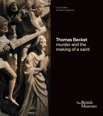 Thomas Becket: Morderstwo i tworzenie świętego - Thomas Becket: Murder and the Making of a Saint