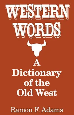 Western Words: Słownik Starego Zachodu - Western Words: A Dictionary of the Old West