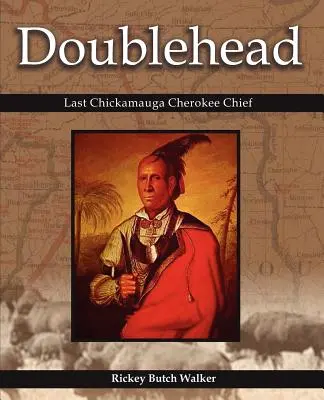 Doublehead: Ostatni wódz Czirokezów Chickamauga - Doublehead Last Chickamauga Cherokee Chief