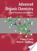 Zaawansowana chemia organiczna: Część B: Reakcje i synteza - Advanced Organic Chemistry: Part B: Reactions and Synthesis