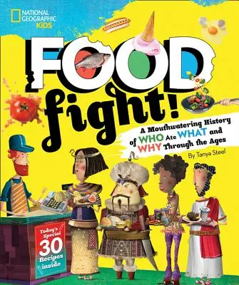 Food Fight!: Pyszna historia tego, kto co jadł i dlaczego na przestrzeni wieków - Food Fight!: A Mouthwatering History of Who Ate What and Why Through the Ages