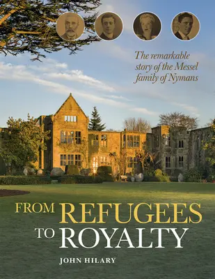 Od uchodźców do rodziny królewskiej: Niezwykła historia rodziny Messelów z Nymans - From Refugees to Royalty: The Remarkable Story of the Messel Family of Nymans