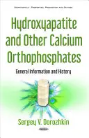 Hydroksyapatyt i inne ortofosforany wapnia - informacje ogólne i historia - Hydroxyapatite & Other Calcium Orthophosphates - General Information & History