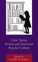 Dziewczęce seriale fabularne i amerykańska kultura popularna - Girls' Series Fiction and American Popular Culture