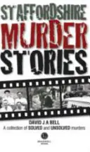 Historie morderstw w Staffordshire - Staffordshire Murder Stories