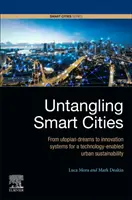 Untangling Smart Cities: Od utopijnych marzeń do systemów innowacji na rzecz zrównoważonego rozwoju miejskiego opartego na technologii - Untangling Smart Cities: From Utopian Dreams to Innovation Systems for a Technology-Enabled Urban Sustainability