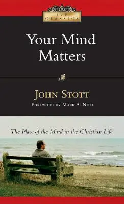 Twój umysł ma znaczenie: Miejsce umysłu w życiu chrześcijańskim - Your Mind Matters: The Place of the Mind in the Christian Life