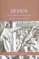 Jezus i polityka rzymskiej Palestyny - Jesus and the Politics of Roman Palestine