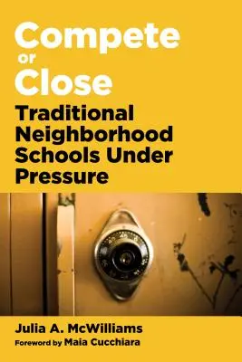 Konkurować lub zamknąć: Tradycyjne szkoły sąsiedzkie pod presją - Compete or Close: Traditional Neighborhood Schools Under Pressure