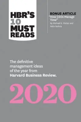 Hbr's 10 Must Reads 2020: Ostateczne pomysły na zarządzanie roku od Harvard Business Review (z artykułem bonusowym Jak prezesi zarządzają czasem wg M - Hbr's 10 Must Reads 2020: The Definitive Management Ideas of the Year from Harvard Business Review (with Bonus Article How Ceos Manage Time by M