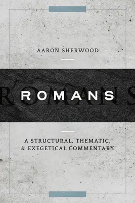 Romans: Komentarz strukturalny, tematyczny i egzegetyczny - Romans: A Structural, Thematic, and Exegetical Commentary