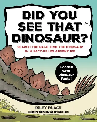 Czy widziałeś tego dinozaura? Przeszukaj stronę, znajdź dinozaura w pełnej faktów przygodzie - Did You See That Dinosaur?: Search the Page, Find the Dinosaur in a Fact-Filled Adventure