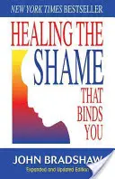 Uzdrawianie wstydu, który cię wiąże: Recovery Classics Edition - Healing the Shame That Binds You: Recovery Classics Edition