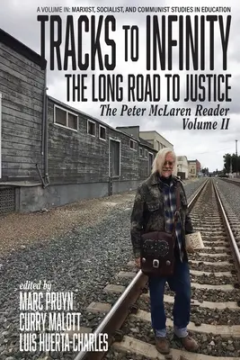 Tracks to Infinity, Długa droga do sprawiedliwości: Peter McLaren Reader, tom II - Tracks to Infinity, The Long Road to Justice: The Peter McLaren Reader, Volume II