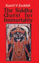 Siddha Quest for Immortality - Seksualne, alchemiczne i medyczne sekrety tamilskich siddhów, poetów mocy - Siddha Quest for Immortality - Sexual, Alchemical & Medical Secrets of the Tamil Siddhas, the Poets of the Powers