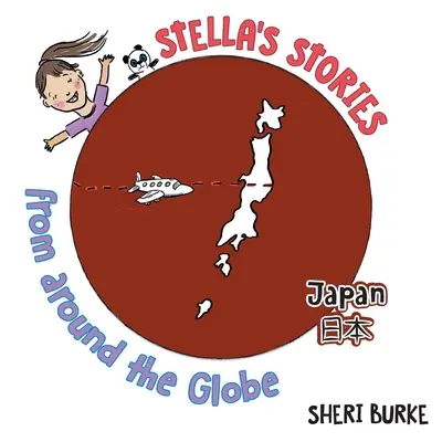 Opowieści Stelli z całego świata: Japonia 日本 - Stella's Stories From Around the Globe: Japan 日本