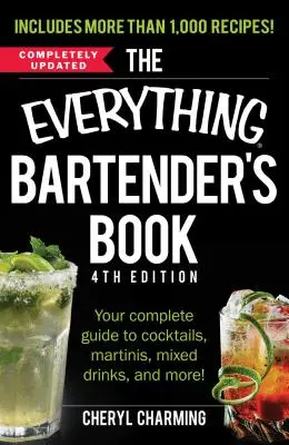 The Everything Bartender's Book: Kompletny przewodnik po koktajlach, martini, napojach mieszanych i nie tylko! - The Everything Bartender's Book: Your Complete Guide to Cocktails, Martinis, Mixed Drinks, and More!